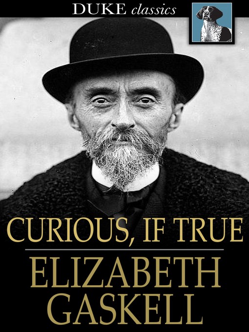 Title details for Curious, If True by Elizabeth Gaskell - Wait list